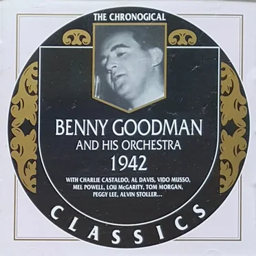 The Chronological Classics: Benny Goodman and His Orchestra 1942