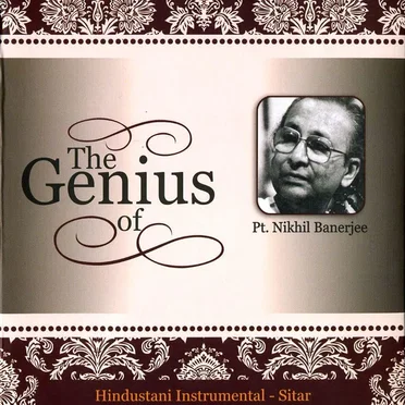 The Genius of Pt. Nikhil Banerjee