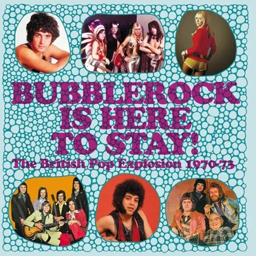 Bubblerock Is Here To Stay! The British Pop Explosion 1970-73 by Various Artists - album cover