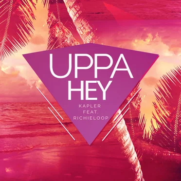 Uppa Hey ft. Richieloop by Kapler - album cover