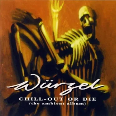 Chill-Out or Die: The Ambient Album by Würzel - album cover