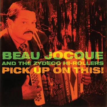 Pick Up on This! by Beau Jocque and the Zydeco Hi-Rollers - album cover