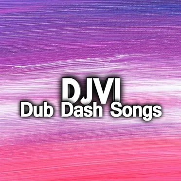 Dub Dash Songs