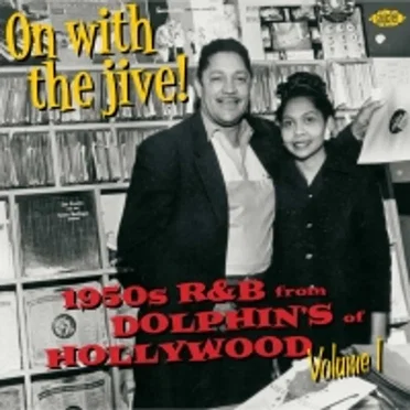 On With The Jive! 1950s R&B From Dolphin's Of Hollywood Volume 1 by Various Artists - album cover