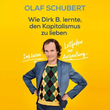 Wie Dirk B. lernte, den Kapitalismus zu lieben by Olaf Schubert - album cover