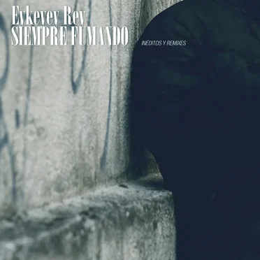 Siempre fumando: inéditos y remixes
