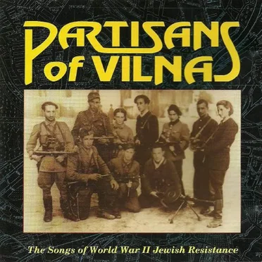 Partisans of Vilna: The Songs of World War II Jewish Resistance by Various Artists - album cover