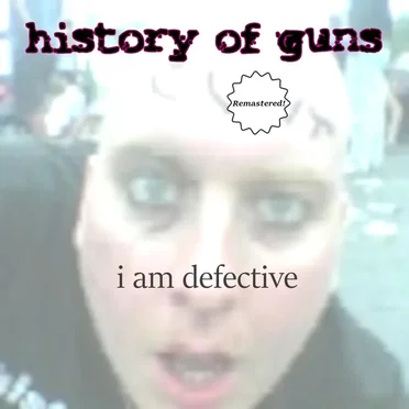 I Am Defective by History Of Guns - album cover