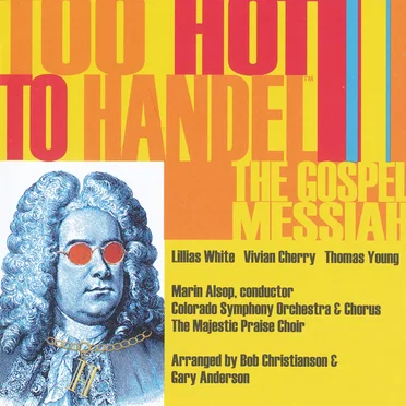 Too Hot to Handel: The Gospel Messiah