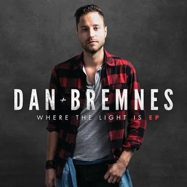 Where The Light Is EP by Dan Bremnes - album cover