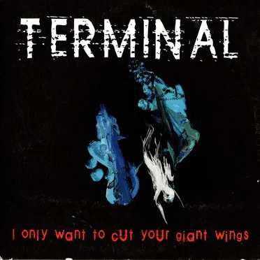 I Only Want to Cut Your Giant Wings by Terminal - album cover