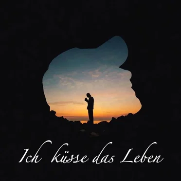 Ich küsse das Leben