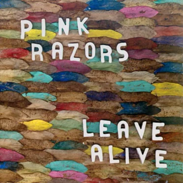 Leave Alive by Pink Razors - album cover