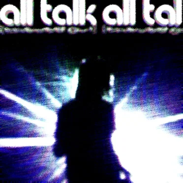 ALL TALK (CHEWED OUT)