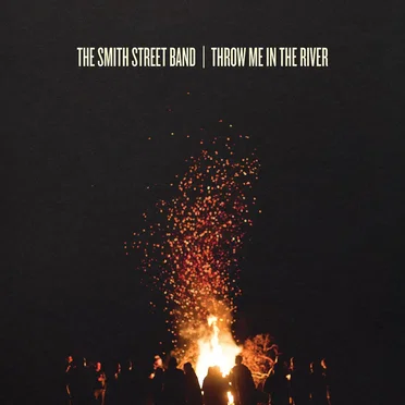 Throw Me in the River by The Smith Street Band - album cover