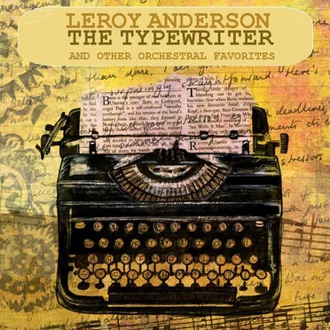 The Typewriter and Other Orchestral Favorites