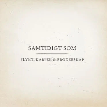 Flykt, kärlek & broderskap