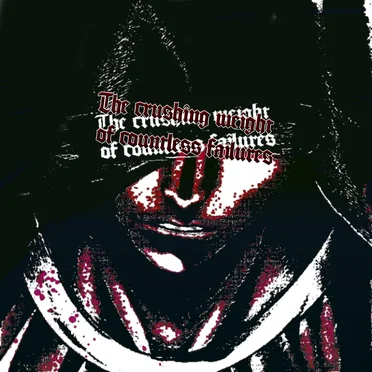 The crushing weight of countless failures