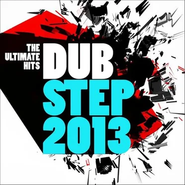 Dubstep 2013 - The Ultimate Hits by Various Artists - album cover