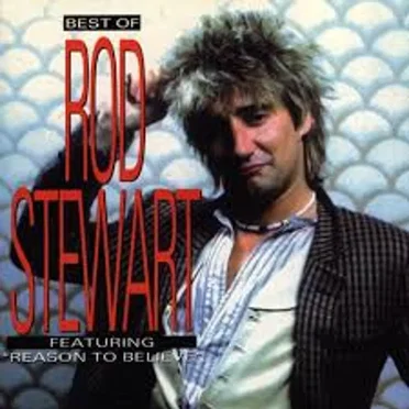 Best of Rod Stewart Featuring "Reason to Believe"