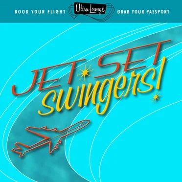 Ultra-Lounge: Jet Set Swingers! by Various Artists - album cover