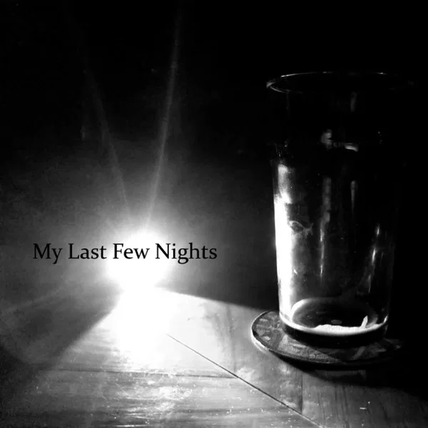 My Last Few Nights