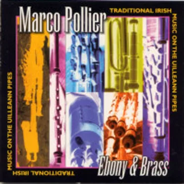 Ebony & Brass: Traditional Irish Music on the Uilleann Pipes by Marc Pollier - album cover