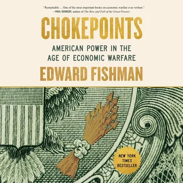 Chokepoints: American Power in the Age of Economic Warfare by Edward Fishman - album cover