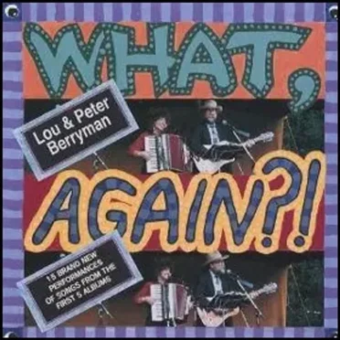 What, Again?! by Lou and Peter Berryman - album cover