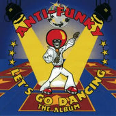 Let's Go Dancing: The Album by Anti‐funky - album cover