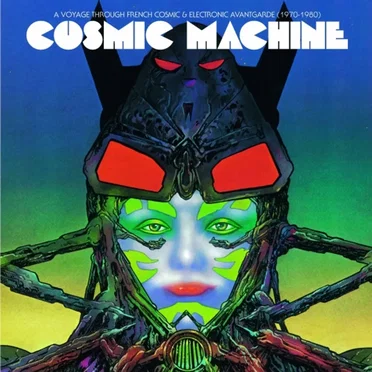 Cosmic Machine: A Voyage Across French Cosmic and Electronic Avantgarde (1970-1980) by Various Artists - album cover