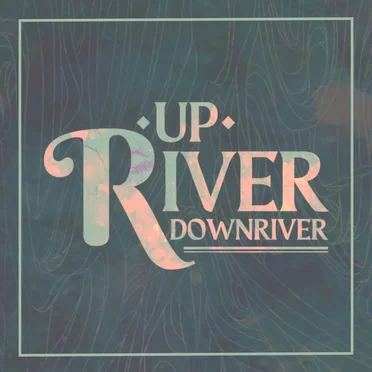 Upriver Downriver - Original Soundtrack