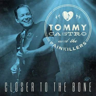 Closer to the Bone by Tommy Castro & the Painkillers - album cover