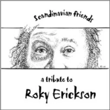 Scandinavian Friends: A Tribute to Roky Erickson by Various Artists - album cover