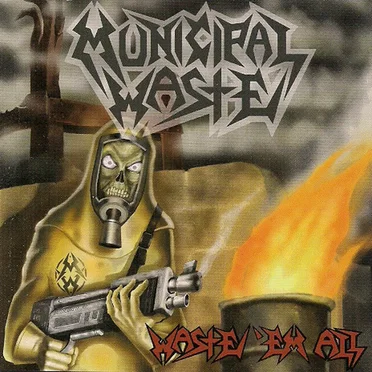 Waste ’Em All
