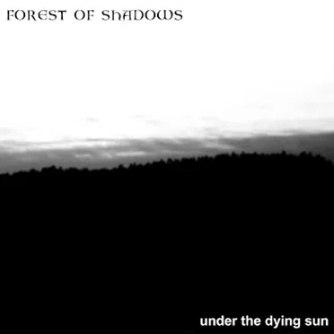 Under the Dying Sun by Forest of Shadows - album cover
