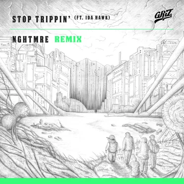 Stop Trippin’ (NGHTMRE remix)