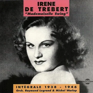 Irène de Trébert : Mademoiselle Swing - Intégrale 1938 - 1946