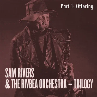 Mosaic Select 38: Trilogy by Sam Rivers & The Rivbea Orchestra - album cover