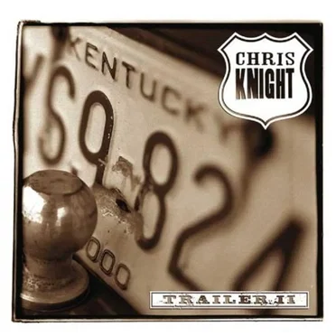 Trailer II by Chris Knight - album cover