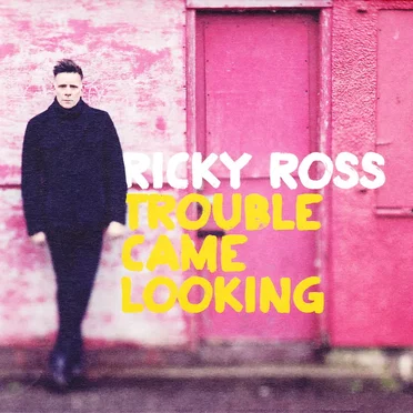 Trouble Came Looking by Ricky Ross - album cover