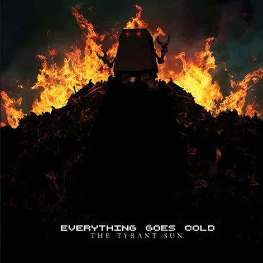 The Tyrant Sun by Everything Goes Cold - album cover