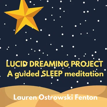 Lucid Dreaming Project: A Guided Sleep Meditation by Lauren Ostrowski Fenton - album cover