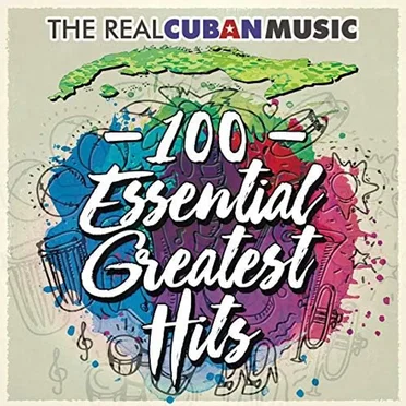 The Real Cuban Music - 100 Essential Greatest Hits (Remasterizado) by Various Artists - album cover