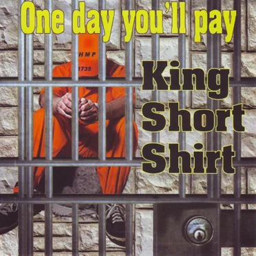 One Day You’ll Pay by King Short Shirt - album cover