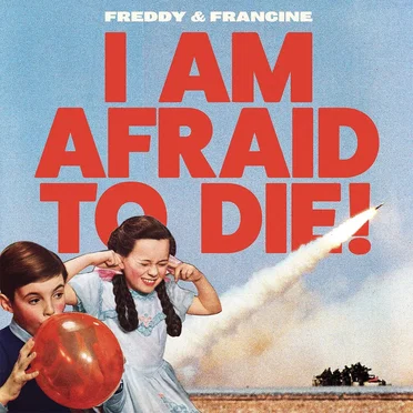 I Am Afraid to Die! by Freddy & Francine - album cover