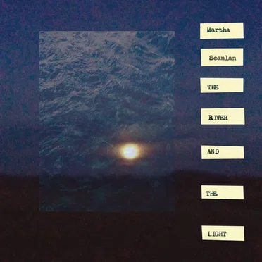 The River And The Light by Martha Scanlan - album cover