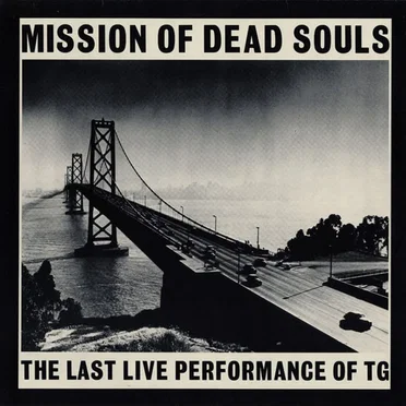 Mission of Dead Souls: the Last Live Performance of TG