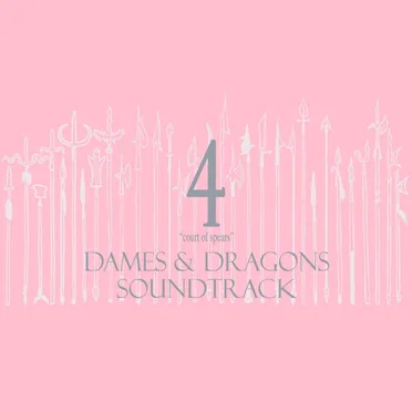 4: Court of Spears (Dames & Dragons Soundtrack)