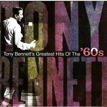 Tony Bennett’s Greatest Hits of the 60’s